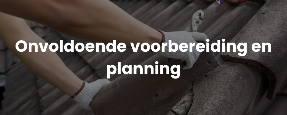Onvoldoende voorbereiding en planning