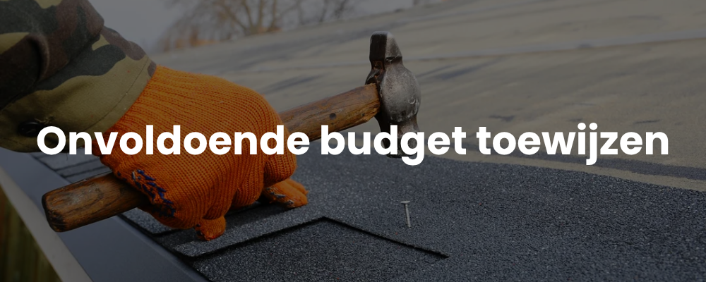 Onvoldoende budget toewijzen