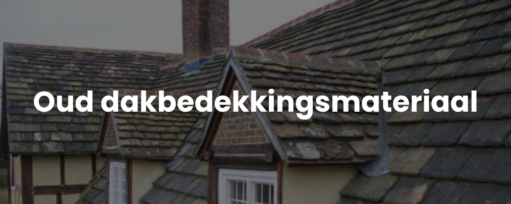 Oud dakbedekkingsmateriaal Oud dakbedekkingsmateriaal