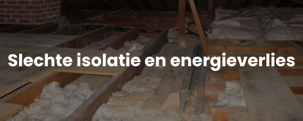 Slechte isolatie en energieverlies Slechte isolatie en energieverlies