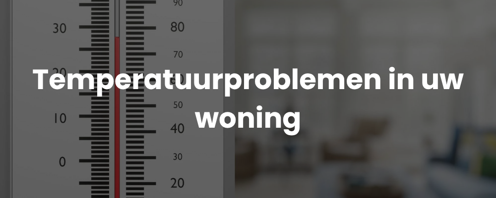 Temperatuurproblemen in uw woning