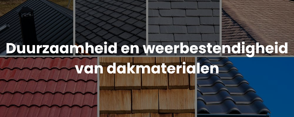 Duurzaamheid en weerbestendigheid van dakmaterialen