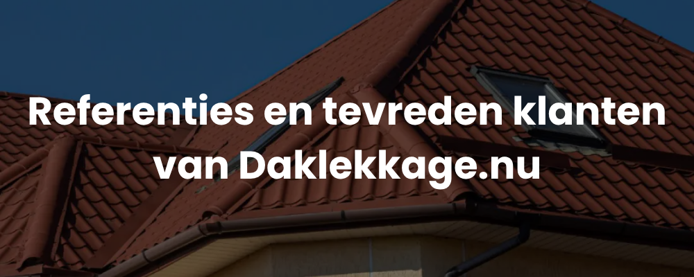 Referenties en tevreden klanten van Daklekkage.nu