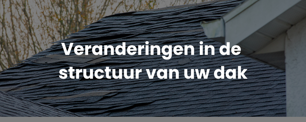 Veranderingen in de structuur van uw dak Veranderingen in de structuur van uw dak