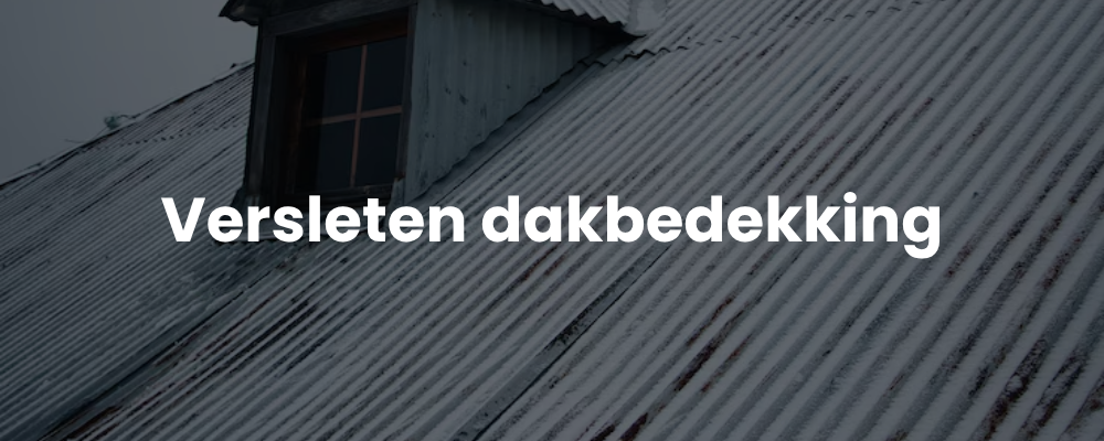 Versleten dakbedekking Versleten dakbedekking