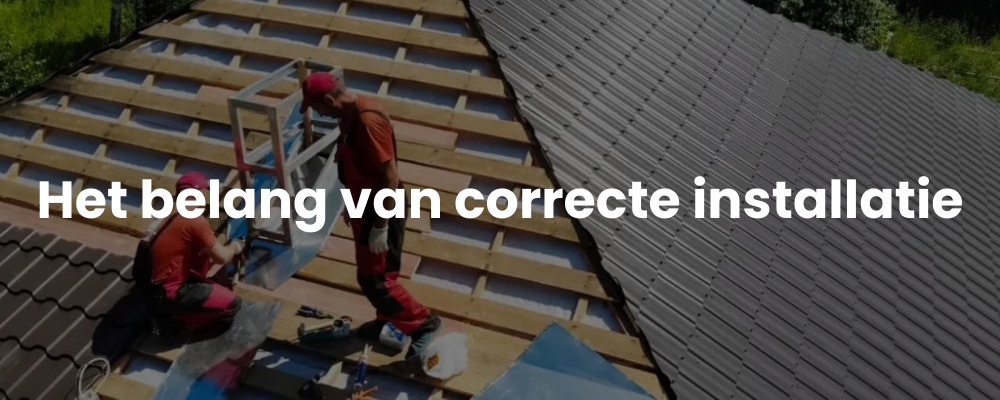 Het belang van correcte installatie