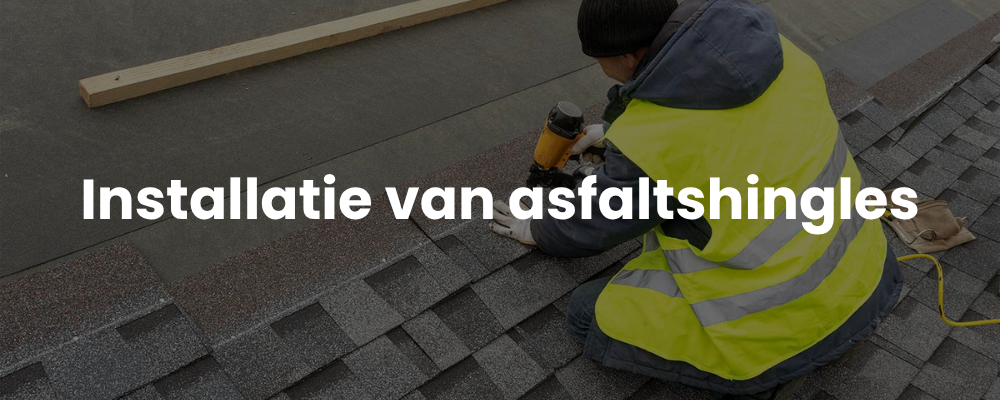 Installatie van asfaltshingles