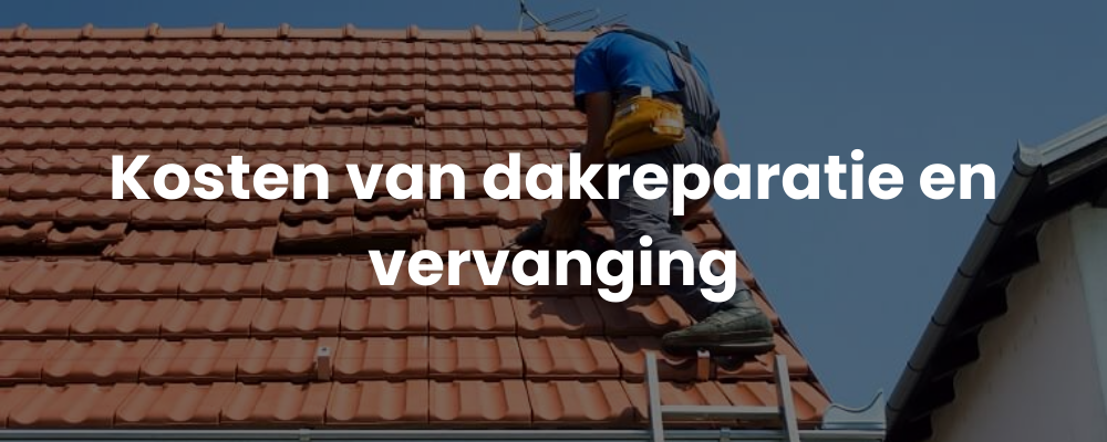 Kosten van dakreparatie en vervanging Kosten van dakreparatie en vervanging