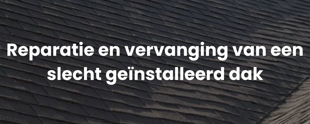 Reparatie en vervanging van een slecht geïnstalleerd dak Reparatie en vervanging van een slecht geïnstalleerd dak