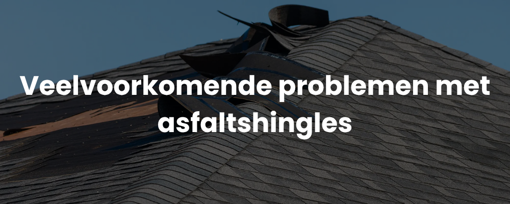 Veelvoorkomende problemen met asfaltshingles