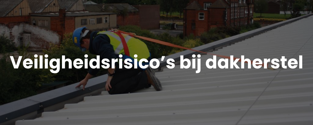 Veiligheidsrisico's bij dakherstel
