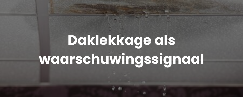 Daklekkage als waarschuwingssignaal