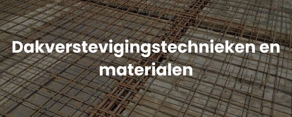 Dakverstevigingstechnieken en materialen