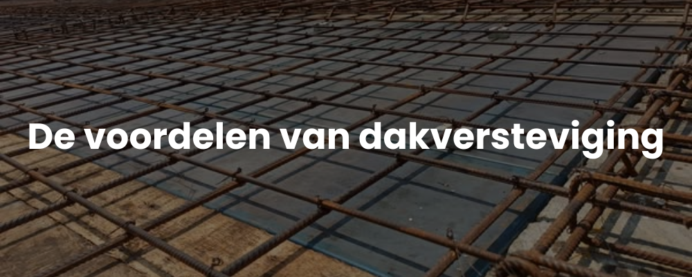 De voordelen van dakversteviging