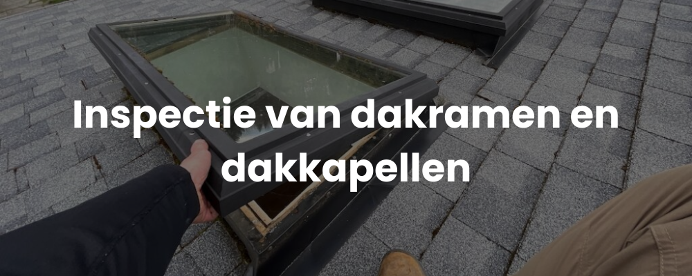 Inspectie van dakramen en dakkapellen Inspectie van dakramen en dakkapellen