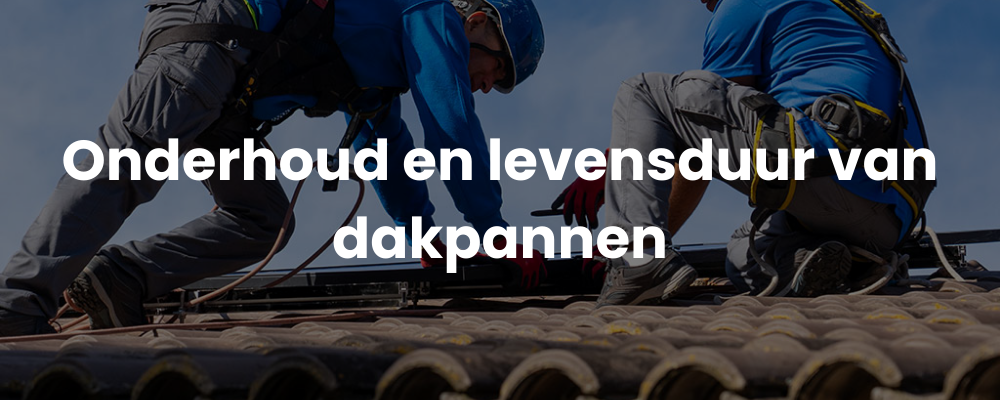 Onderhoud en levensduur van dakpannen