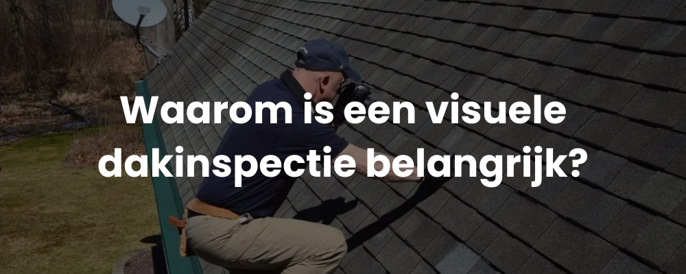 Waarom is een visuele dakinspectie belangrijk? Waarom is een visuele dakinspectie belangrijk?