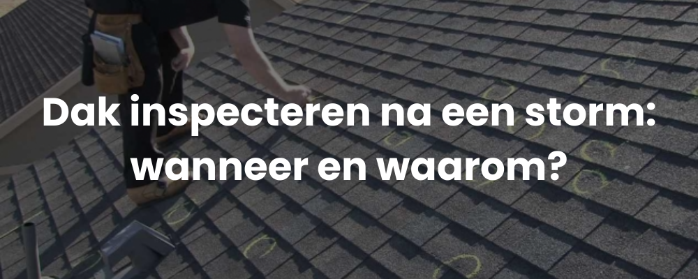 Dak inspecteren na een storm: wanneer en waarom? Dak inspecteren na een storm: wanneer en waarom?