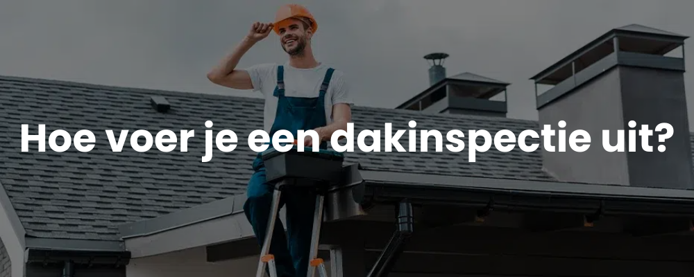 Hoe voer je een dakinspectie uit?