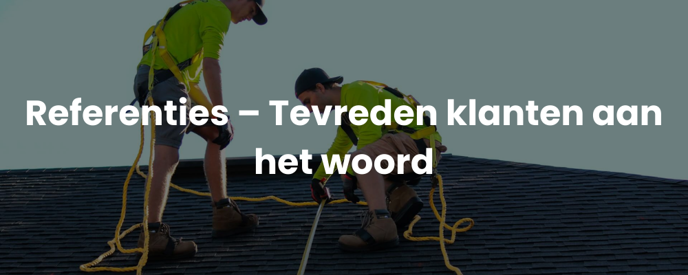 Referenties - Tevreden klanten aan het woord Referenties - Tevreden klanten aan het woord