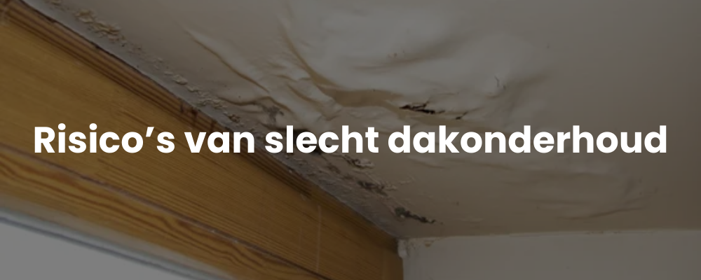 Risico's van slecht dakonderhoud