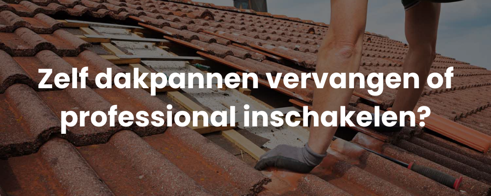 Zelf dakpannen vervangen of professional inschakelen?
