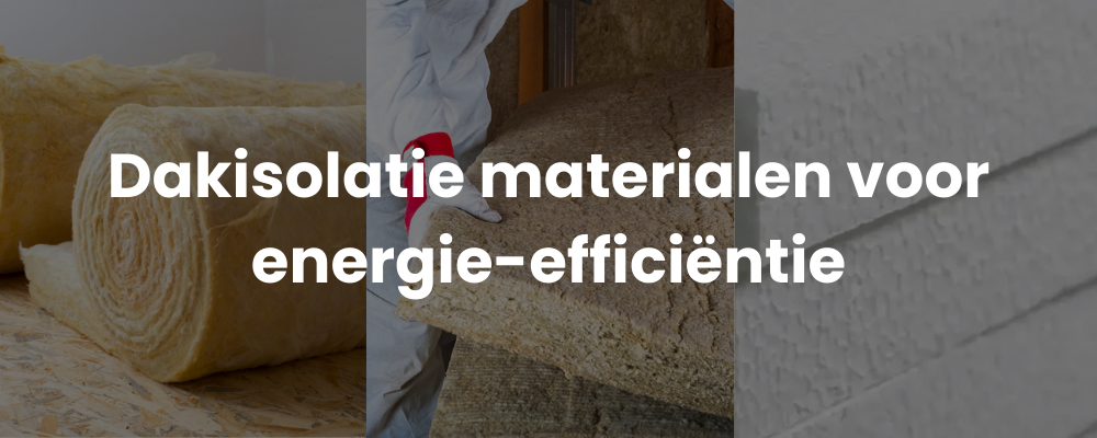 Dakisolatie materialen voor energie-efficiëntie