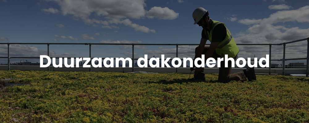 Duurzaam dakonderhoud Duurzaam dakonderhoud