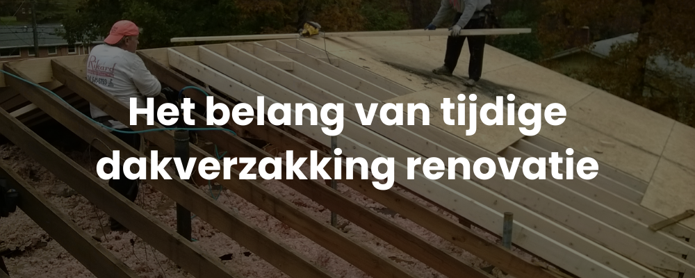 Het belang van tijdige dakverzakking renovatie