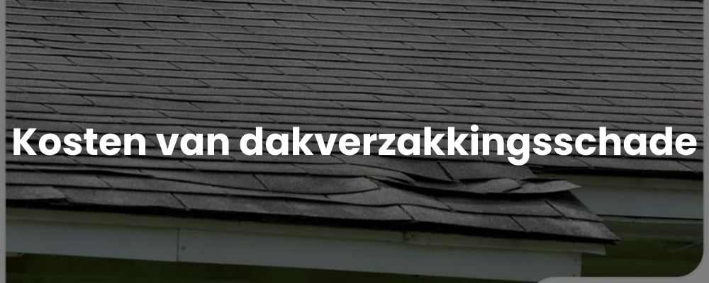 Kosten van dakverzakkingsschade