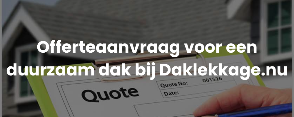 Offerteaanvraag voor een duurzaam dak bij Daklekkage.nu Offerteaanvraag voor een duurzaam dak bij Daklekkage.nu