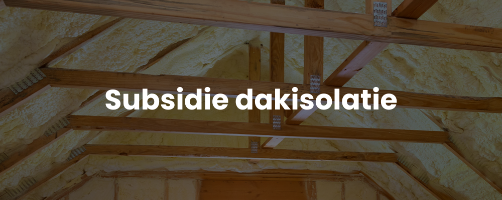 Subsidie dakisolatie Subsidie dakisolatie