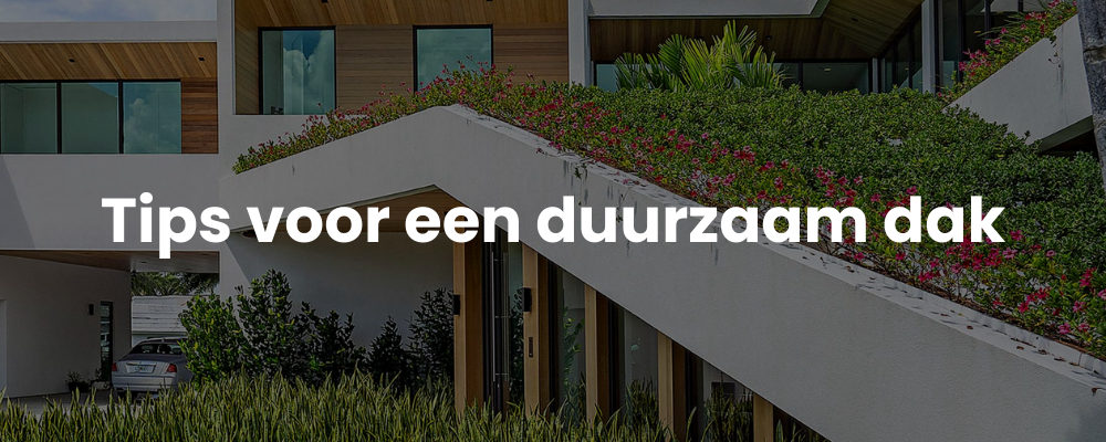 Tips voor een duurzaam dak Tips voor een duurzaam dak