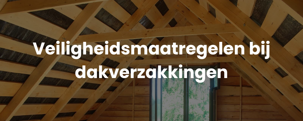 Veiligheidsmaatregelen bij dakverzakkingen