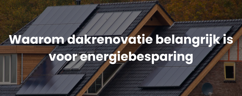 Waarom dakrenovatie belangrijk is voor energiebesparing Waarom dakrenovatie belangrijk is voor energiebesparing