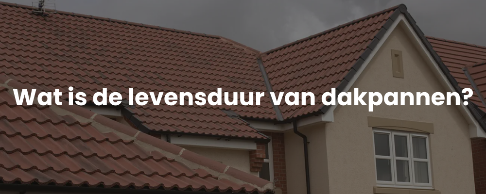 Wat is de levensduur van dakpannen?
