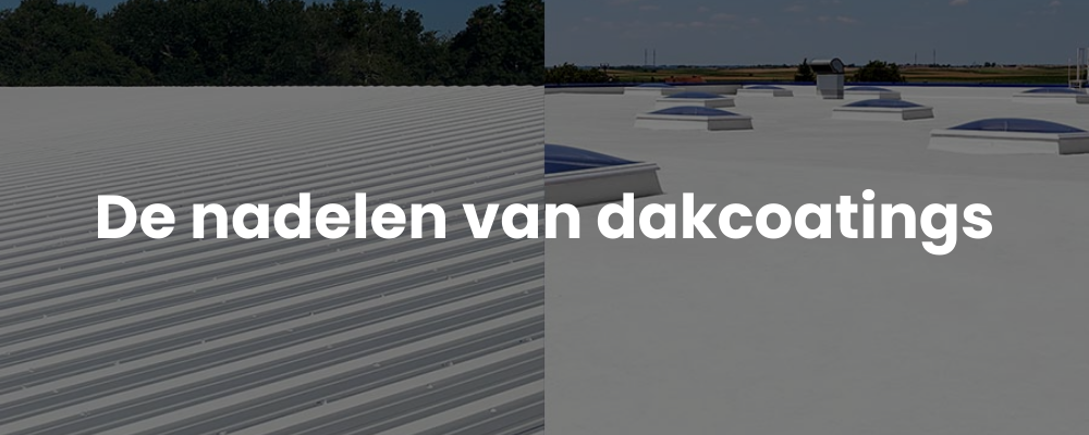 De nadelen van dakcoatings