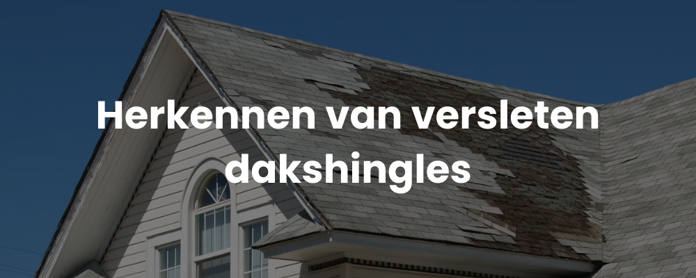 Herkennen van versleten dakshingles Herkennen van versleten dakshingles