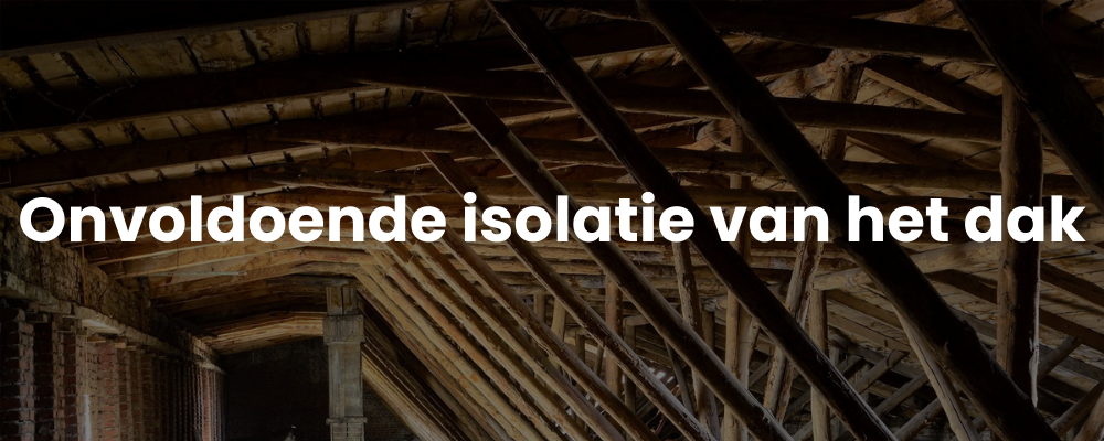 Onvoldoende isolatie van het dak Onvoldoende isolatie van het dak