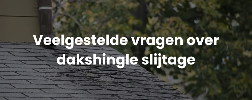 Veelgestelde vragen over dakshingle slijtage Veelgestelde vragen over dakshingle slijtage