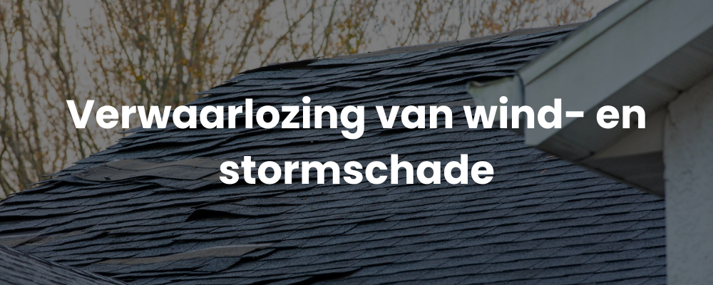 Verwaarlozing van wind- en stormschade Verwaarlozing van wind- en stormschade