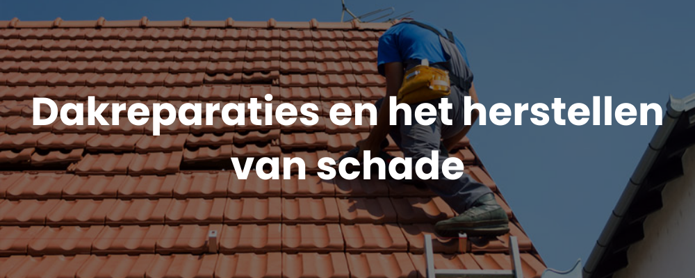 Dakreparaties en het herstellen van schade