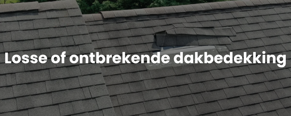 Losse of ontbrekende dakbedekking