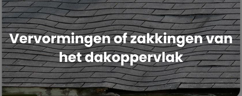 Vervormingen of zakkingen van het dakoppervlak