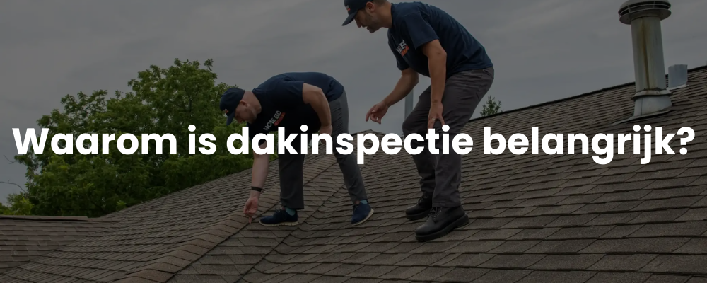 Waarom is dakinspectie belangrijk?
