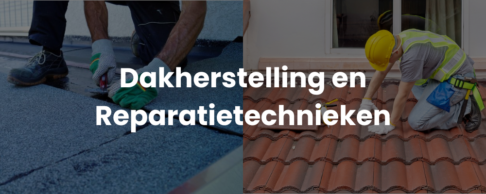 Dakherstelling en Reparatietechnieken