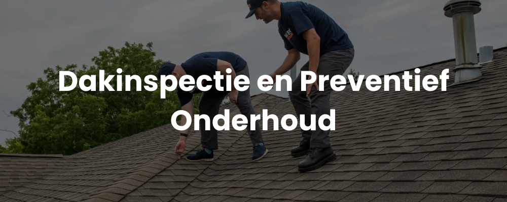 Dakinspectie en Preventief Onderhoud