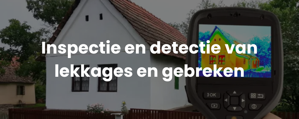 Inspectie en detectie van lekkages en gebreken
