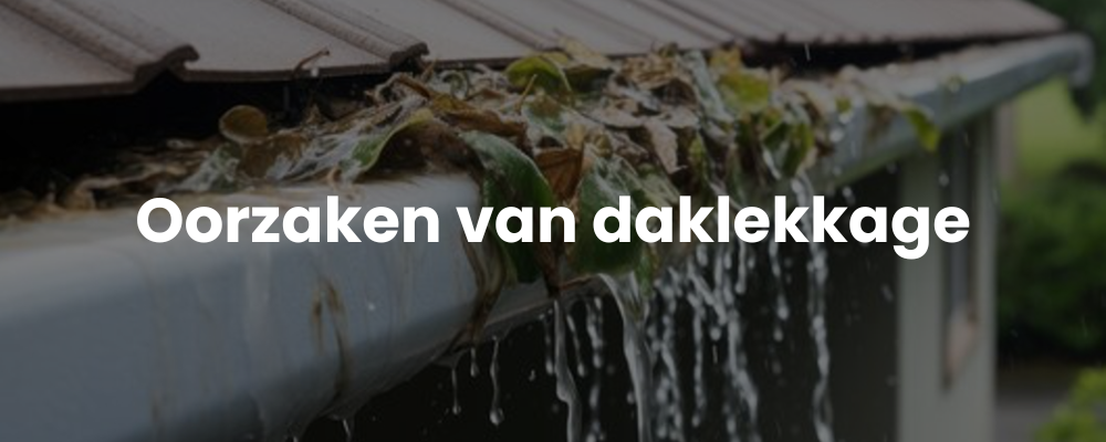 Oorzaken van daklekkage