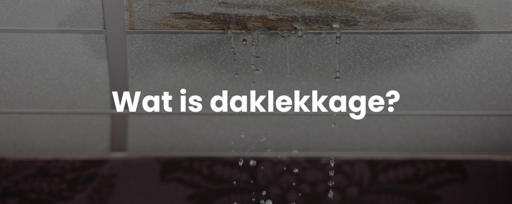 Wat is daklekkage?